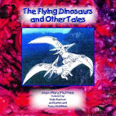 The Flying Dinosaurs and Other Tales