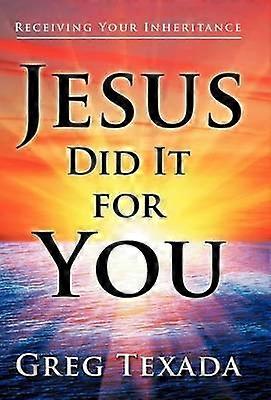 Jesus Did It for You Receiving Your Inheritance