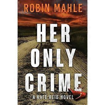 Seu único crime - Robin Mahle