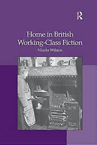 Home in British Working Class Fiction