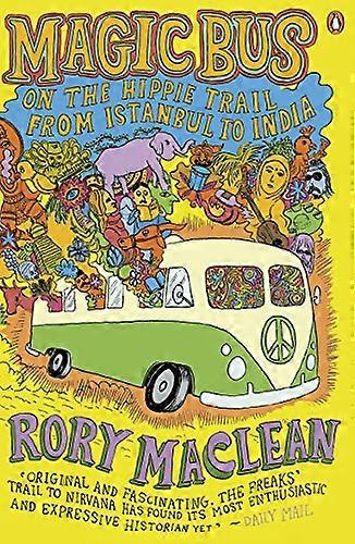 Magic Bus: On the Hippie Trail from Istanbul to India