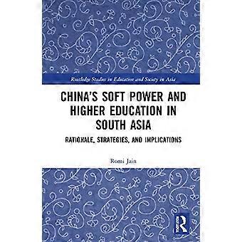 Chinas Soft Power and Higher Education in South Asia Rationale Strategies and Implications