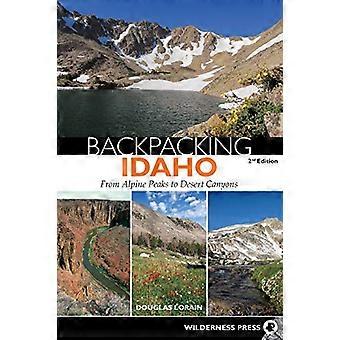 Backpacking Idaho From Alpine Peaks to Desert Canyons