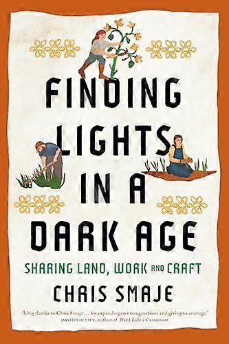 Finding Lights In A Dark Age by Chris Smaje Paperback