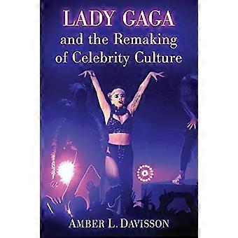 Lady Gaga und the Remaking of Celebrity-Kultur