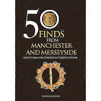 50 Finds From Manchester and Merseyside: Objects from the Portable Antiquities Scheme