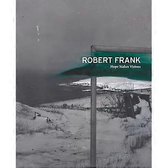Robert Frank : L’espoir fait des visions