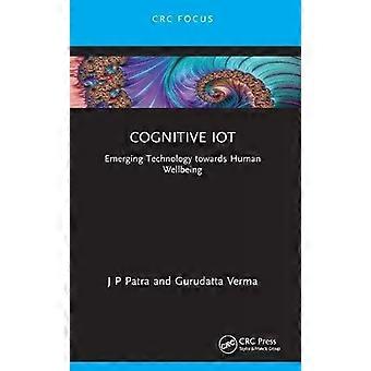Cognitive Iot Emerging Technology Towards Human Wellbeing - J P Patra