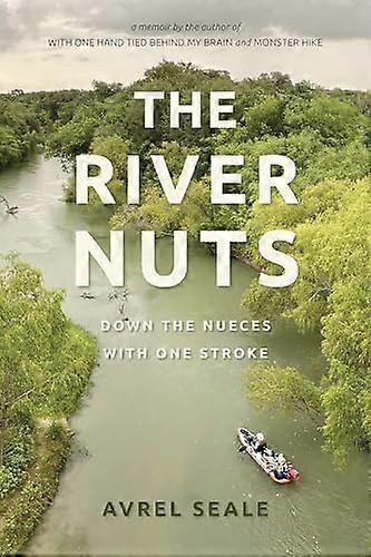The River Nuts Down the Nueces with One Stroke