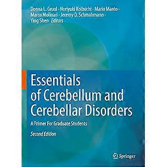 Essentials of Cerebellum and Cerebellar Disorders A Primer For Graduate Students