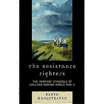 Resistance Fighters The Immense Struggle Of Holland During World War Ii - Barth Hoogstraten - Paperback - English Book - History