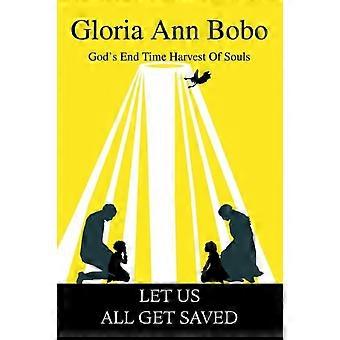 Let Us All Get Savedgod's End Time Harvest Of Souls - Gloria Ann Bobo - Paperback - en Book