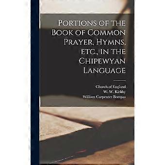 Portions Of The Book Of Common Prayer Hymns Etc. In The Chipewyan Langu - Creative Media Partners LLC - Hardcover - en Book