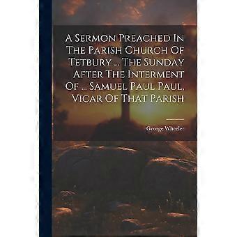 A Sermon Preached In The Parish Church Of Tetbury. The Sunday After The Interm - George Wheeler - Paperback - en Book