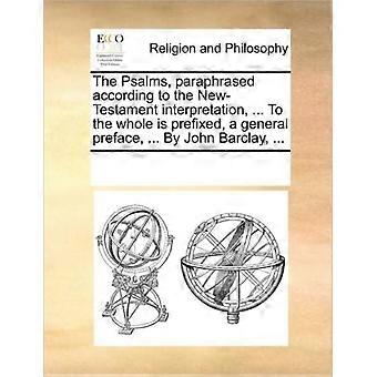 The Psalms Paraphrased According To The New-testament Interpretation. To - See Notes Multiple Contributors - Paperback - en Book