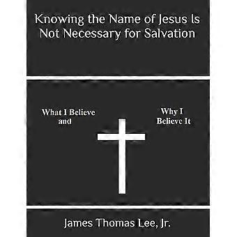 Conhecer o nome de Jesus não é necessário para a salvação - James Thomas Lee Jr - Livro em brochura - em inglês