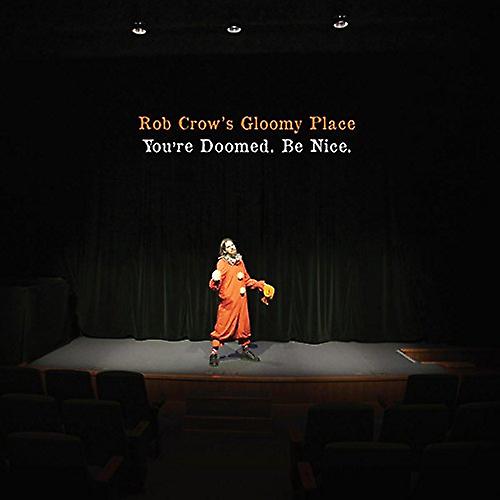 Rob Crow'S Gloomy Place - Du bist dem Untergang geweiht. Nett sein. [CD]