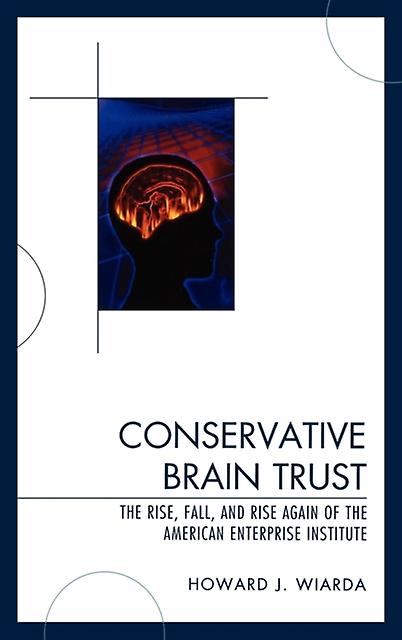 Conservative Brain Trust by Howard J. Wiarda Paperback Book