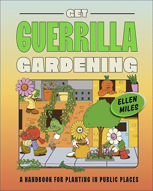 Get Guerrilla Gardening by Ellen Miles Hardback Book