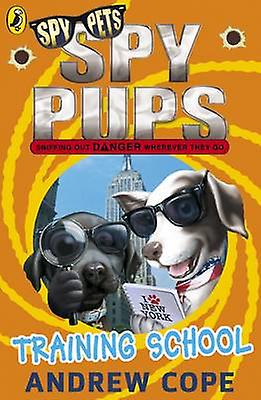 Spy Pups Training School by Andrew Cope Paperback Book