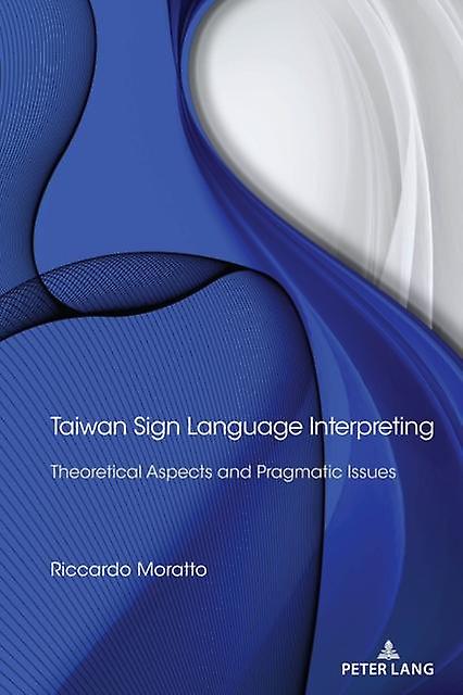 Taiwan Sign Language Interpreting by Riccardo Moratto Paperback Book