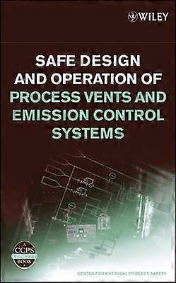 Safe Design and Operation of Process Vents and Emission Control Systems