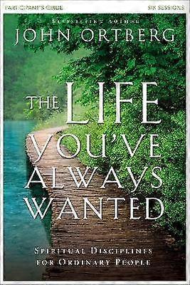 The Life You've Always Wanted Bible Study Participant's Guide