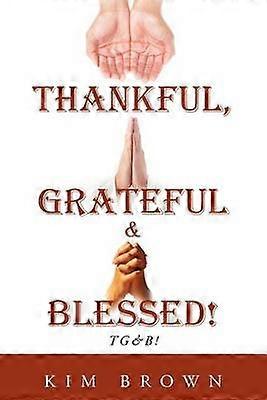 Thankful Grateful & Blessed! TG&B!