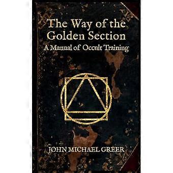 Der Weg des Goldenen Schnitts : ein Handbuch der okkulten Schulung