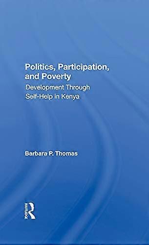 Politics Participation And Poverty: Development Through Selfhelp In Kenya