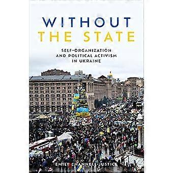 Without the State Self Organization and Political Activism in Ukraine