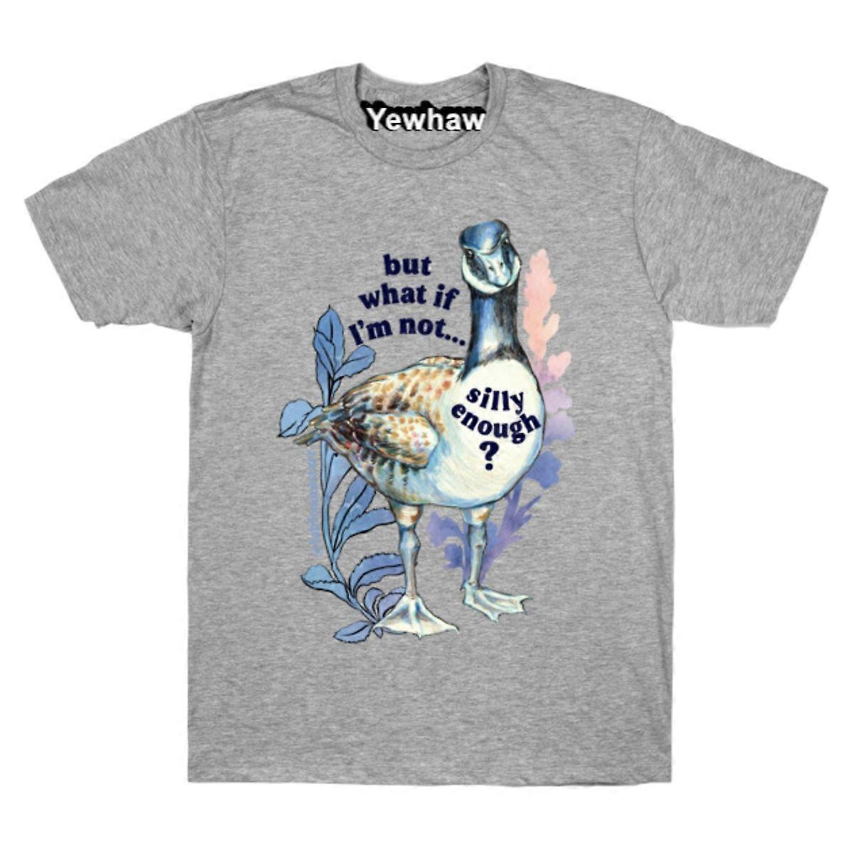 but what if I'm not silly enough T-shirt Silly Goose Tee