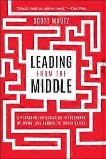 מובילים מהאמצע מאת סקוט, אוניברסיטת אינדיאנה, בית הספר לעסקים של קלי למנהלים, כריכה רכה, מאוץ