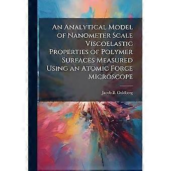 An Analytical Model of Nanometer Scale Viscoelastic Properties of Polymer Surfaces Measured Using an Atomic Force Microscope