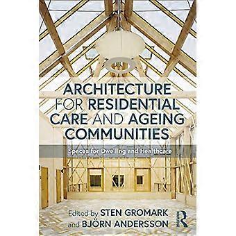 Architektur für stationäre Pflege und alternde Gemeinschaften: Räume für Wohnen und Gesundheitswesen