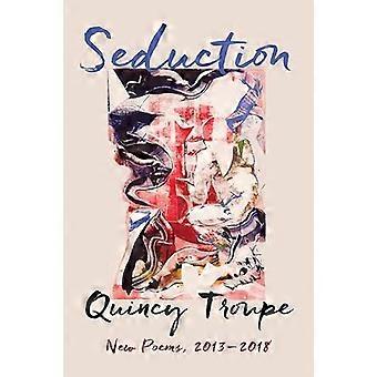 Seduction: Nieuwe gedichten, 2013-2018