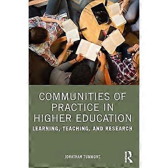 Communities of Practice in Higher Education : Learning, Teaching, and Research