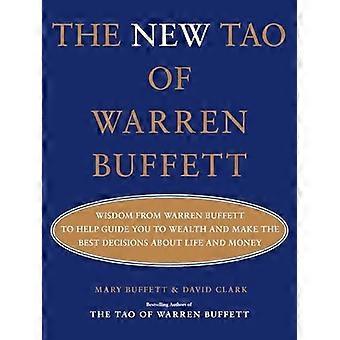 Neues Tao von Warren Buffett: Weisheit von Warren Buffett, die Ihnen hilft, zu Reichtum zu führen und die besten Entscheidungen über das Leben und Geld zu treffen