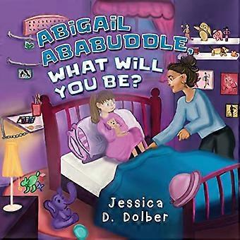 Abigail Ababuddle, mikä sinusta tulee?
