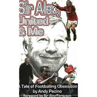 Sir Alex, unie et moi : une histoire d’Obsession du football