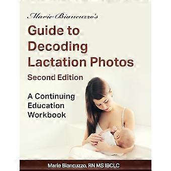Marie Biancuzzos guide til afkodning af amningsfotos 2. udg.: En arbejdsbog til efteruddannelse 2. udg.