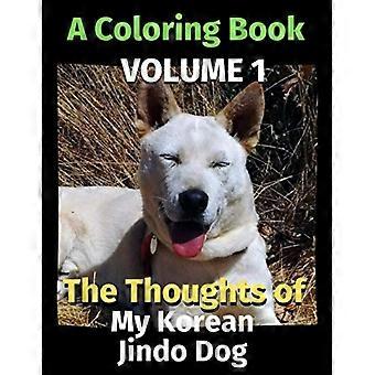 Die Gedanken meines koreanischen Jindo-Hundes: Ein Malbuch Band 1