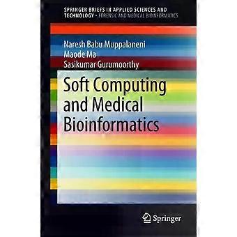 Soft Computing And Medical Bioinformatics - Naresh Babu Muppalaneni
