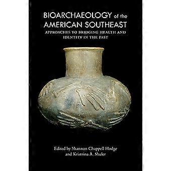 Bioarchaeology of the American Southeast Approaches to Bridging Health and Identity in the Past
