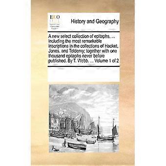A New Select Collection Of Epitaphs. Including The Most Remarkable Inscript - See Notes Multiple Contributors - Paperback - English Book - Histor