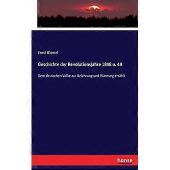 Geschichte Der Revolutionsjahre 1848 U. 49dem Deutschen Volke Zur Belehrung Und - Ernst Blmel - Paperback - English Book - History