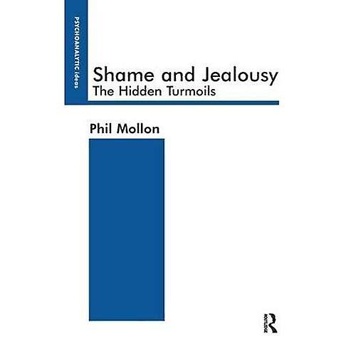 Shame and Jealousy: The Hidden Turmoils (Psychoanalytic Ideas)