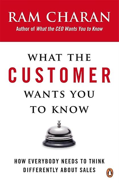 What The Customer Wants You To Know by Ram Charan Paperback