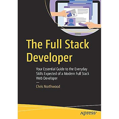 Fuld Stack udvikleren: Din Essential Guide til de daglige færdigheder forventes af en moderne fuld Stack webudvikler
