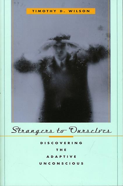 Strangers To Ourselves by Timothy D. Wilson Paperback